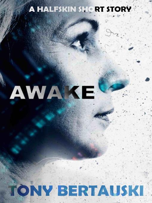 Title details for Awake (A Halfskin Short Story) by Tony Bertauski - Wait list